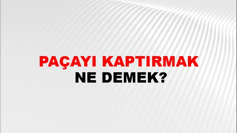 Paçayı Kaptırmak Paçayı Kaptırmak
