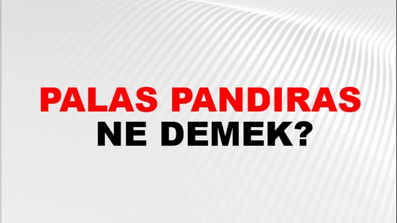 Palas Pandıras Palas Pandıras