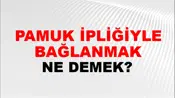 Pamuk İpliğiyle Bağlanmak