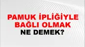 Pamuk İpliğiyle Bağlı Olmak