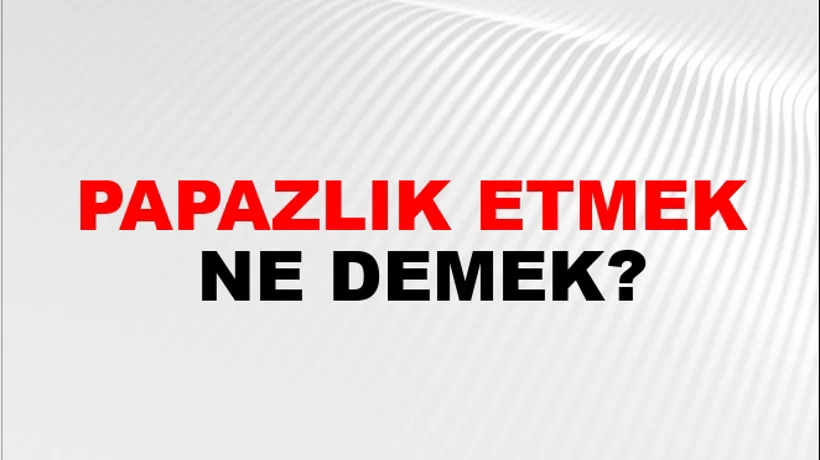 Papazlık Etmek Papazlık Etmek
