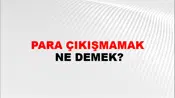 Para Çıkışmamak