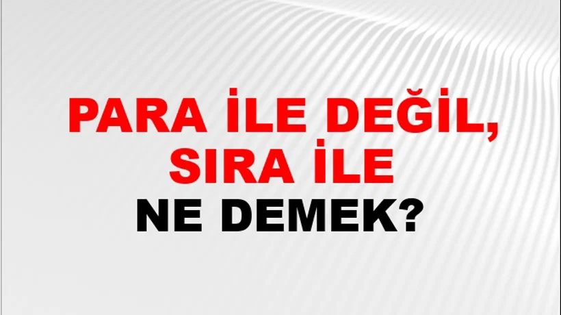 Para İle Değil, Sıra İle Para İle Değil, Sıra İle