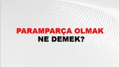 Paramparça Olmak