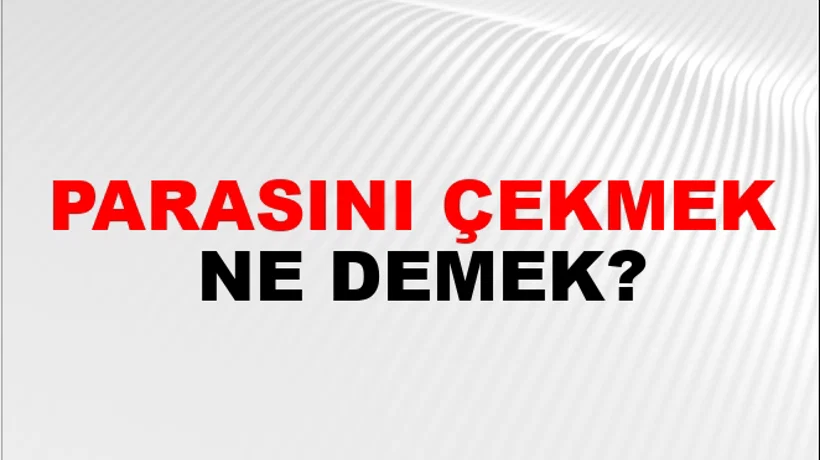 Parasını Çekmek Parasını Çekmek