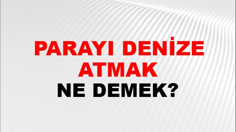 Parayı Denize Atmak Parayı Denize Atmak