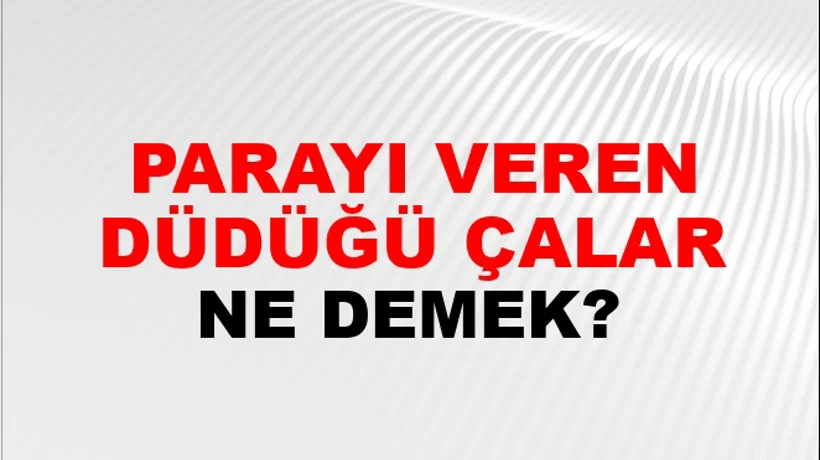 Parayı Veren Düdüğü Çalar Parayı Veren Düdüğü Çalar