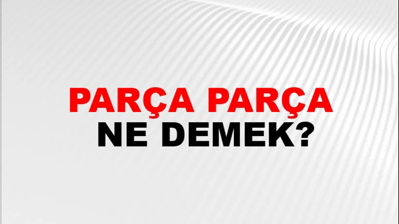 Parça Parça Parça Parça