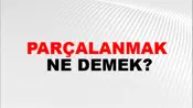 Parçalanmak