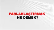Parlaklaştırmak