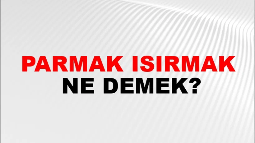 Parmak Isırmak Parmak Isırmak