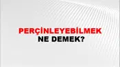 Perçinleyebilmek