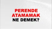 Perende Atamamak (Veya atılmamak)