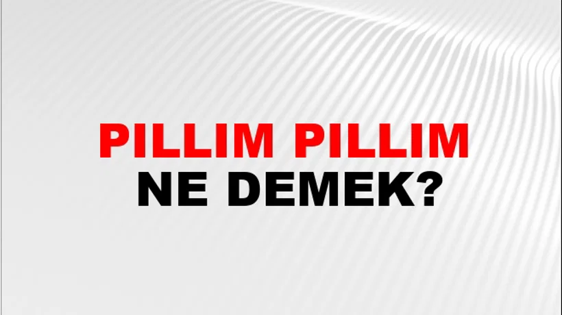 Pıllım Pıllım Pıllım Pıllım
