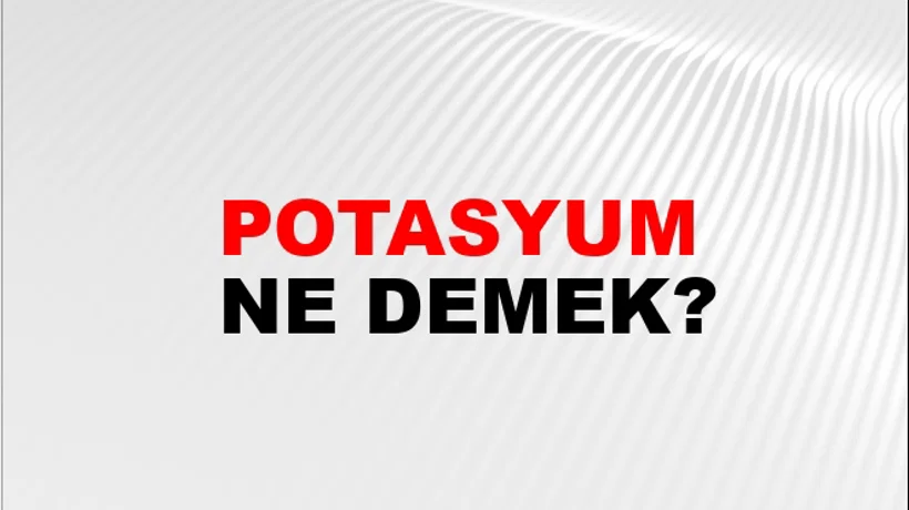 Potasyum Potasyum