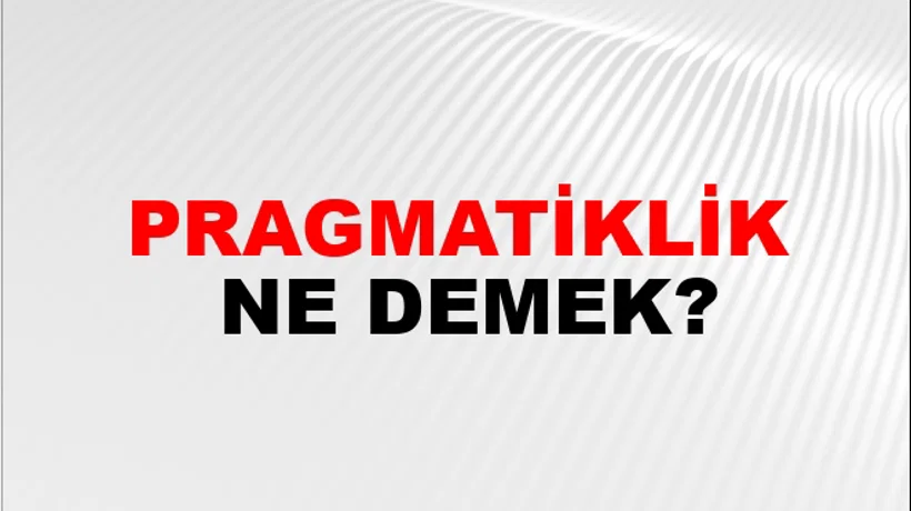 Pragmatiklik Pragmatiklik