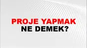 Proje Yapmak