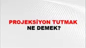 Projeksiyon Tutmak