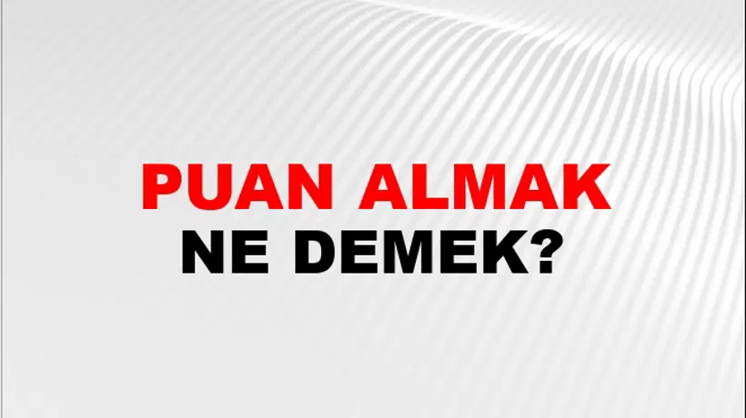 Puan Almak (Veya kazanmak) Puan Almak (Veya kazanmak)