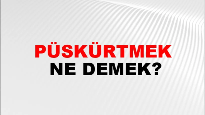 Püskürtmek Püskürtmek
