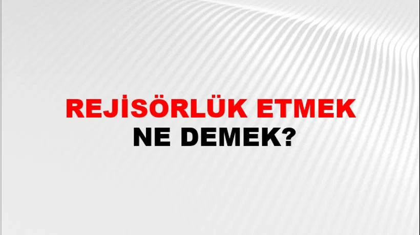 Rejisörlük Etmek Rejisörlük Etmek