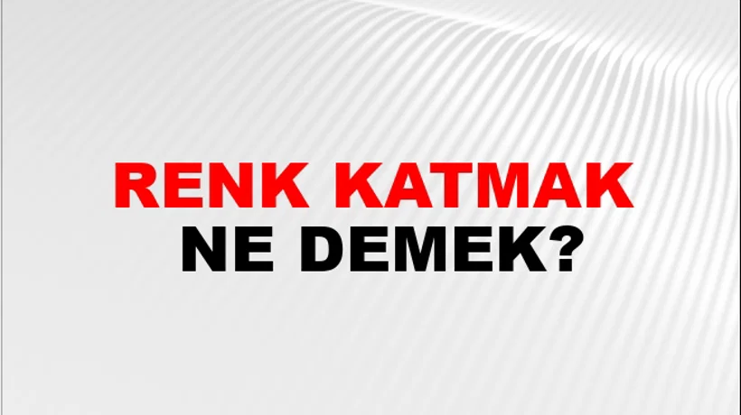 Renk Katmak Renk Katmak