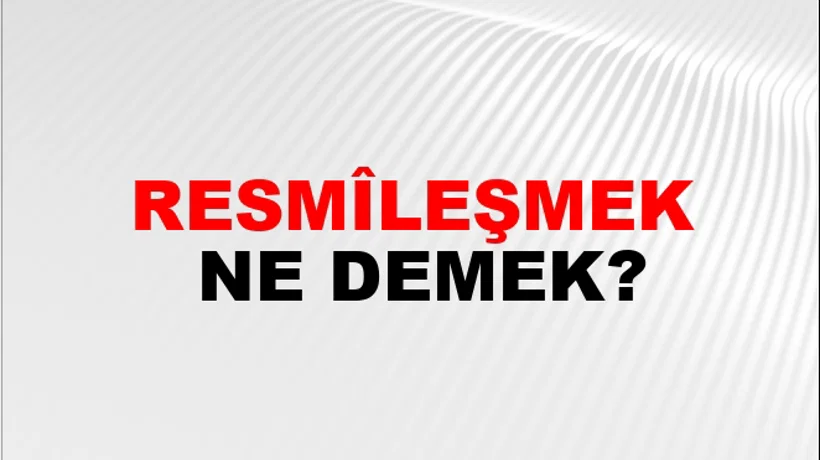 Resmîleşmek Resmîleşmek
