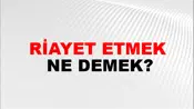 Riayet Etmek