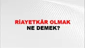 Riayetkâr Olmak