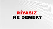 Riyasız