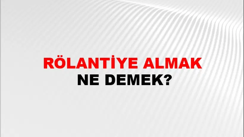 Rölantiye Almak Rölantiye Almak