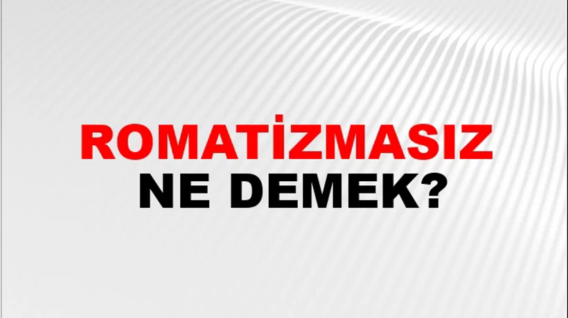 Romatizmasız Romatizmasız
