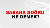Sabaha Doğru