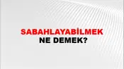 Sabahlayabilmek