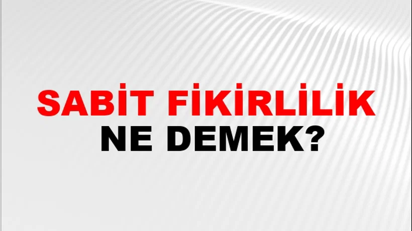Sabit Fikirlilik Sabit Fikirlilik