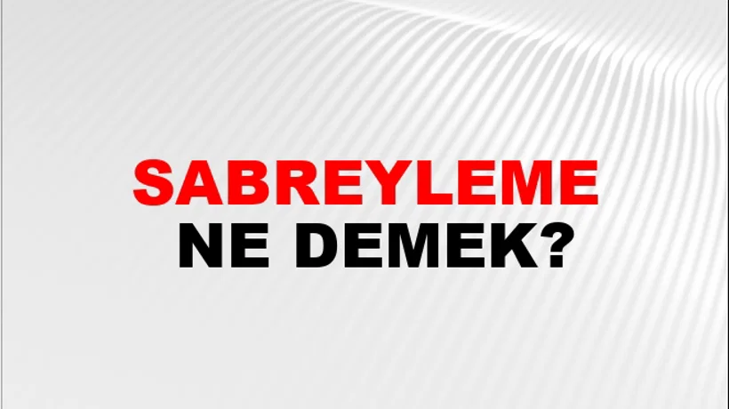 Sabreyleme Sabreyleme