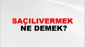 Saçılıvermek