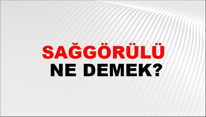 Sağgörülü