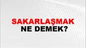 Sakarlaşmak
