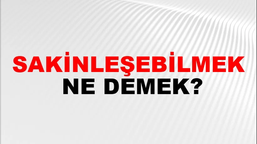 Sakinleşebilmek Sakinleşebilmek