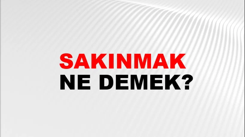 Sakınmak Sakınmak