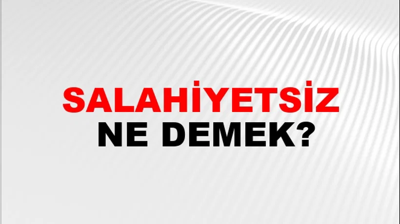 Salahiyetsiz Salahiyetsiz