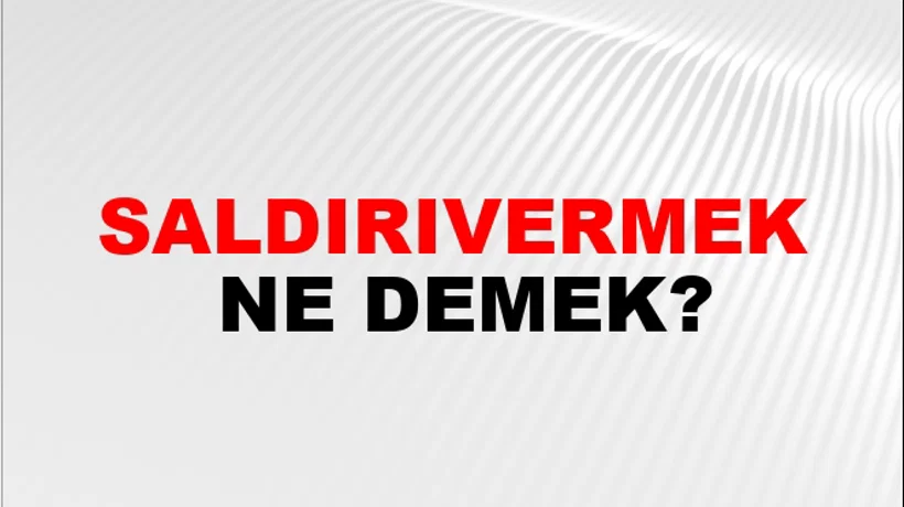 Saldırıvermek Saldırıvermek