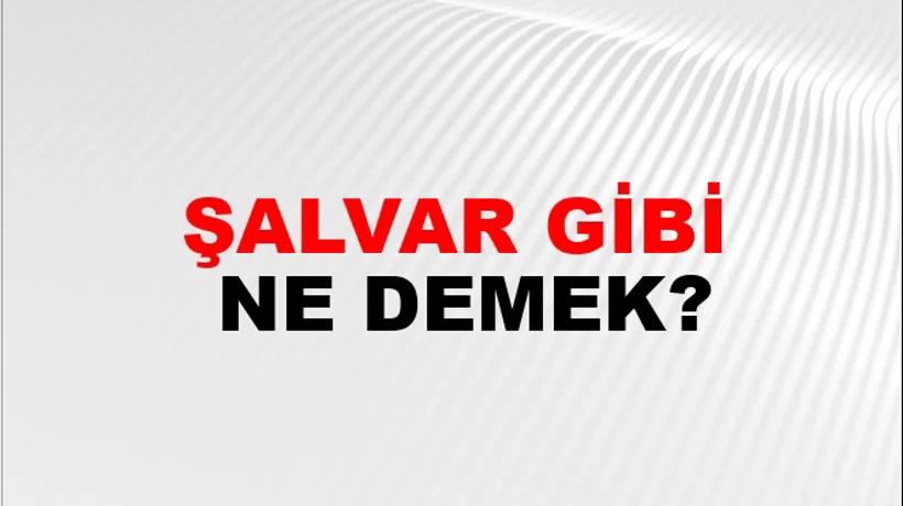 Şalvar Gibi Şalvar Gibi