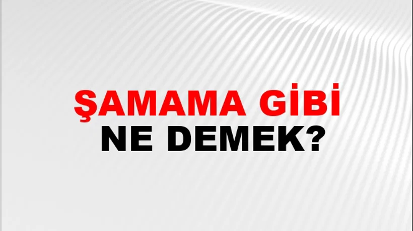 Şamama Gibi Şamama Gibi
