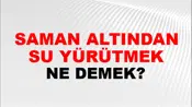 Saman Altından Su Yürütmek