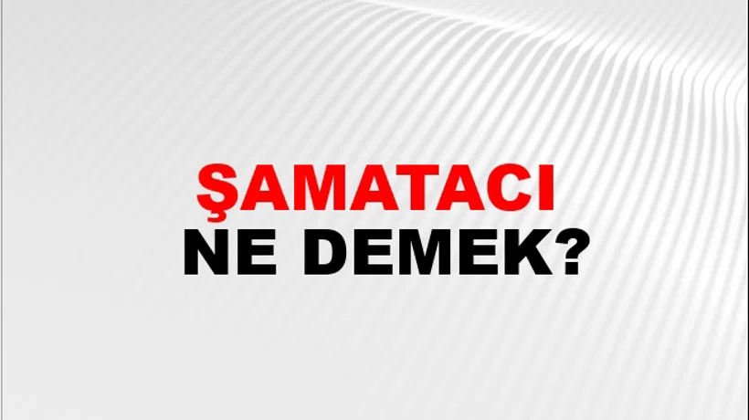 Şamatacı Şamatacı