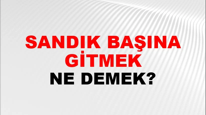 Sandık Başına Gitmek Sandık Başına Gitmek