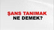 Şans Tanımak