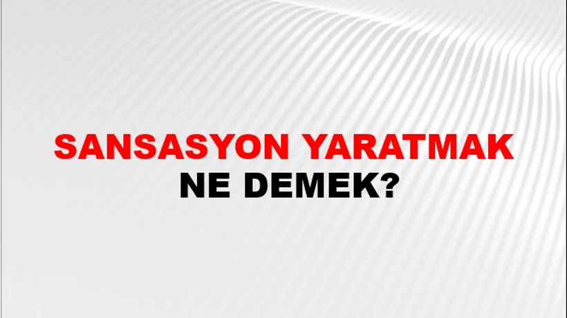 Sansasyon Yaratmak Sansasyon Yaratmak